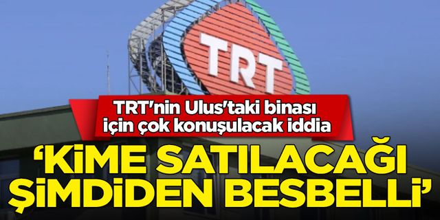 Fatih Altaylı: TRT’nin Ulus’taki arazisinin satışa hazırlandığı söyleniyor