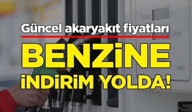 Benzine indirim yolda: Güncel akaryakıt fiyatları