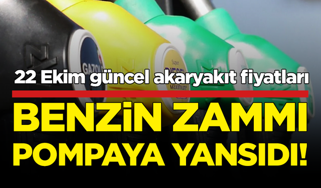 Benzin zammı pompaya yansıdı! 22 Ekim güncel akaryakıt fiyatları