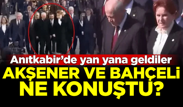 Anıtkabir'de yan yana geldiler! Akşener ve Bahçeli ne konuştu?