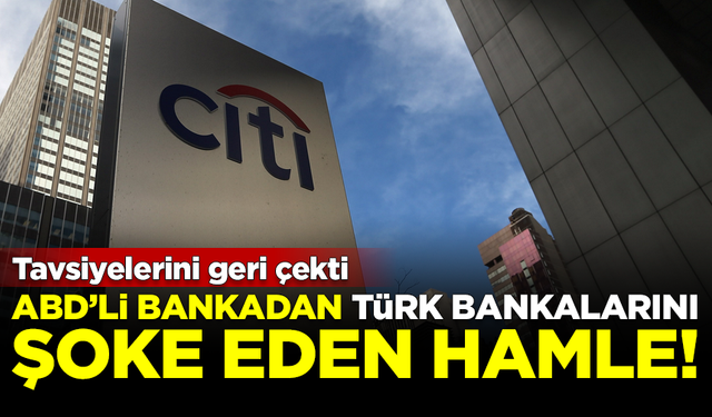 ABD'li dev bankadan Türk bankaları hakkında flaş hamle!