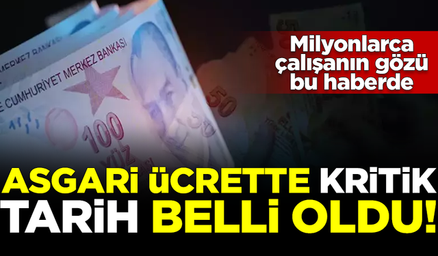 Milyonlar bu haberi bekliyor! Asgari ücrette kritik tarih belli oldu