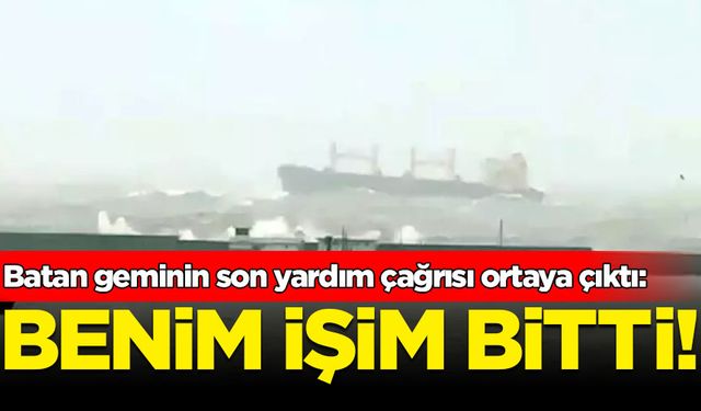 Batan geminin son yardım çağrısı ortaya çıktı