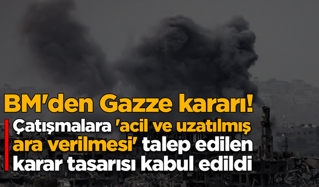 BM, Gazze'de çatışmalara 'acil ve uzatılmış ara verilmesi' talep edilen karar tasarısını kabul etti