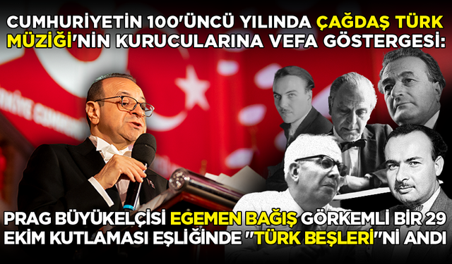 Prag Büyükelçisi Egemen Bağış görkemli bir 29 Ekim kutlaması eşliğinde "Türk Beşleri"ni andı