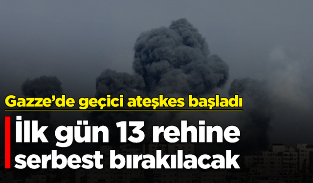 Gazze’de geçici ateşkes başladı: İlk gün 13 rehine serbest bırakılacak