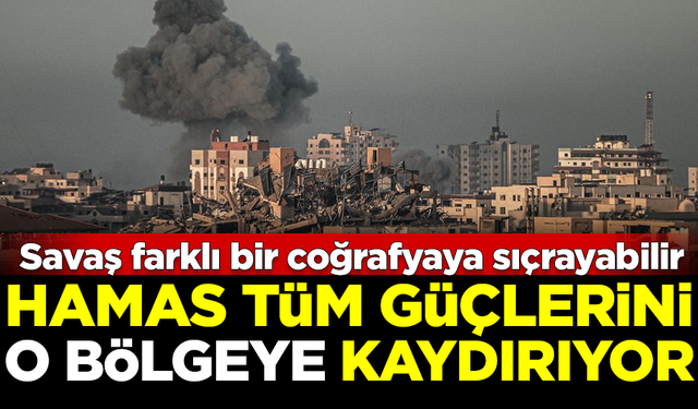 Savaş farklı coğrafyaya sıçrayabilir! Hamas, tüm gücünü orada topladı