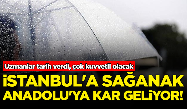 Tarih verildi, çok kuvvetli olacak: İstanbul'a sağanak, Anadolu'ya kar geliyor!