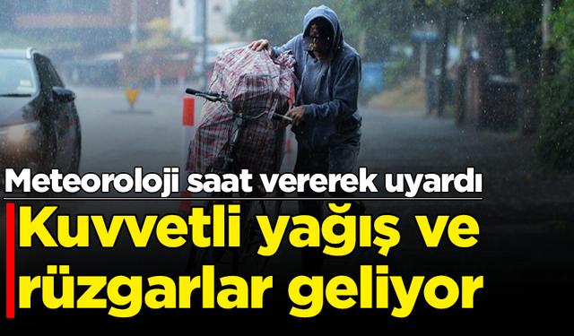 Meteoroloji saat vererek uyardı: Kuvvetli yağış ve rüzgarlar geliyor