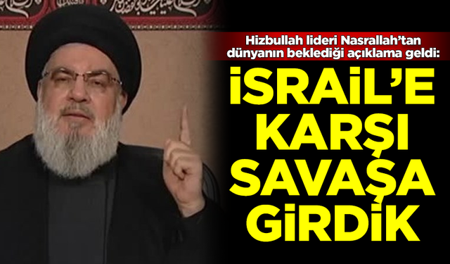 Hizbullah lideri Hasan Nasrallah: İsrail'e karşı savaşa girdik