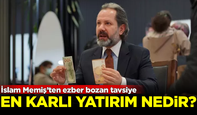 En karlı yatırım aracı nedir? İslam Memiş'ten ezber bozan tavsiye