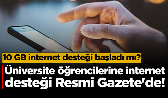 Üniversite öğrencilerine internet desteği Resmi Gazete'de: 10 GB internet desteği başladı mı?