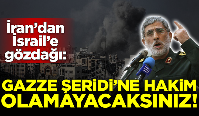 İran'dan İsrail'e gözdağı: Gazze Şeridi'ne hakim olamayacaksınız!