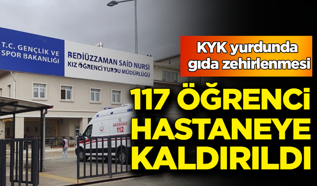 Isparta KYK yurdunda gıda zehirlenmesi: 117 öğrenci hastaneye kaldırıldı