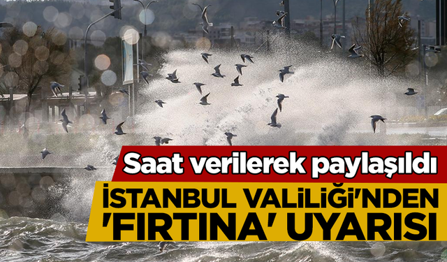 Saat verilerek paylaşıldı: İstanbul Valiliği'nden 'fırtına' uyarısı