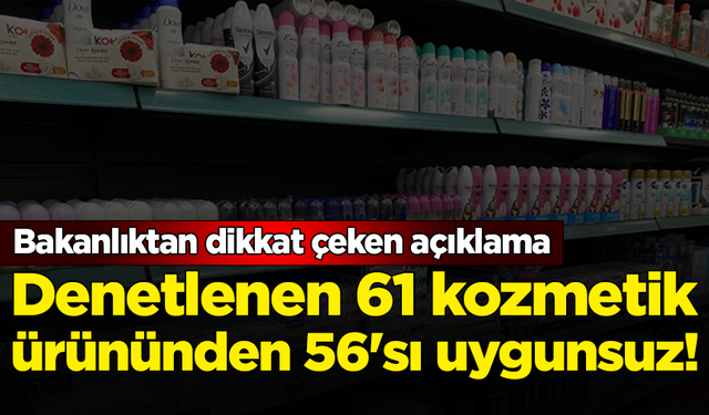 Sağlık Bakanlığı'ndan dikkat çeken açıklama: Denetlenen 61 kozmetik ürününden 56'sı uygunsuz