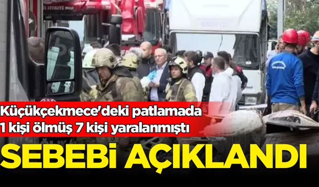 Küçükçekmece'deki patlamanın sebebi ortaya çıktı