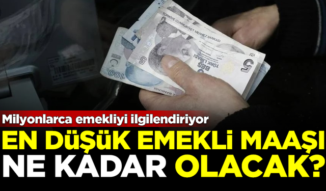 Milyonlarca emekliyi ilgilendiriyor! En düşük emekli maaşı ne kadar olacak?