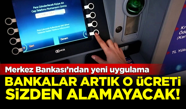 Merkez Bankası'ndan yeni uygulama! Bankalar artık o ücreti alamayacak