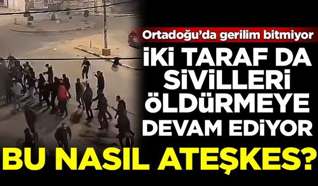 Bu nasıl ateşkes? İsrail de Hamas da sivilleri öldürmeyi sürdürüyor