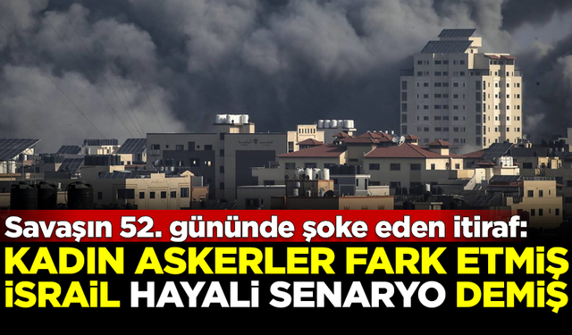 Savaşın 52. gününde şok itiraf! İsrail, 'hayali senaryo' diyerek reddettmiş