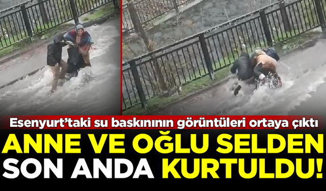 Görüntüler ortaya çıktı! Anne ve oğlu sele kapılmaktan son anda kurtuldu