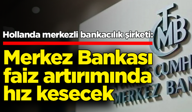 Merkez Bankası faiz artırımında hız kesecek