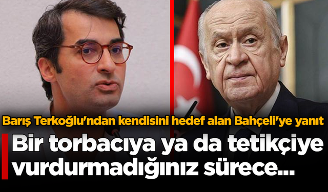 Barış Terkoğlu'ndan kendisini hedef alan Bahçeli'ye yanıt