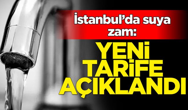 İstanbul'da suya yüzde 15 zam yapıldı