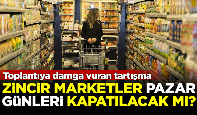 Milyonları ilgilendiriyor! Zincir marketler pazar günleri kapatılacak mı?