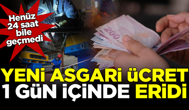 Daha 24 saat geçmedi! Yeni asgari ücret 1 gün içinde erimeye başladı