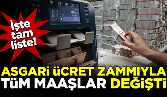 Asgari ücret zammıyla tüm maaşlar değişti! İşte tam liste...