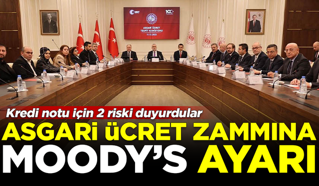 Asgari ücret zammına Moody's ayarı! Kredi notu için 2 risk açıklandı