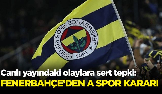 Fenerbahçe'den A Spor kararı