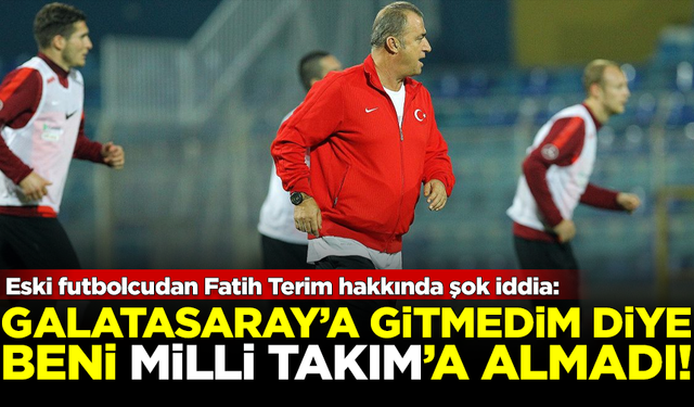 Fatih Terim hakkında şok iddia: Galatasaray'a gelmedim diye beni Milli Takım'a almadı