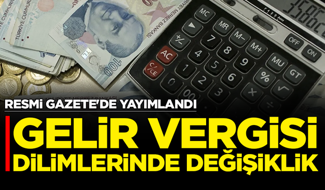 Resmi Gazete'de yayımlandı: Gelir vergisi dilimlerinde değişiklik