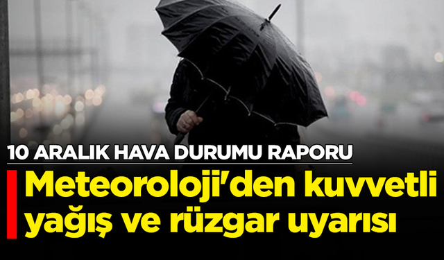 Meteoroloji'den kuvvetli yağış ve rüzgar uyarısı