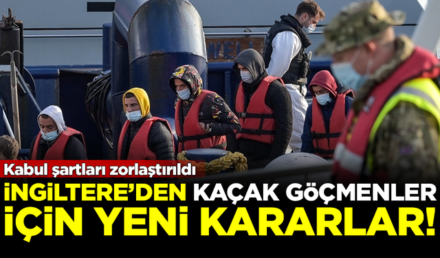 İngiltere'den kaçak göçmen girişlerinin azaltılması için yeni hamle!