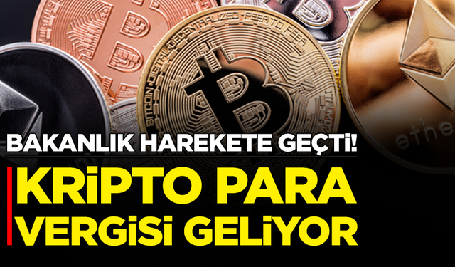 Bakanlık harekete geçti: Kripto para vergisi geliyor