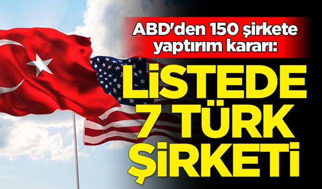 ABD'den 7 Türk şirkete yaptırım kararı