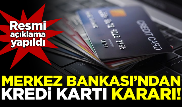 Merkez Bankası'ndan flaş kredi kartı kararı! Resmi açıklama yapıldı