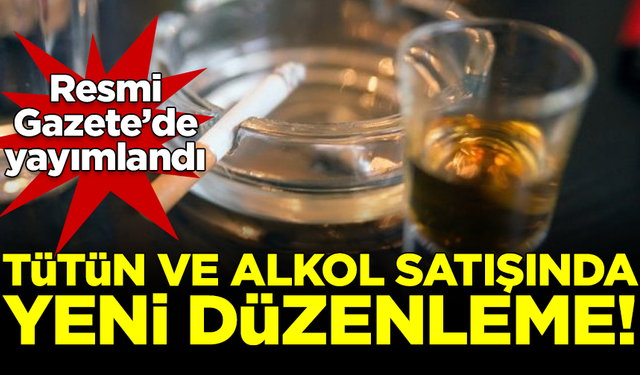 Tütün ve alkol satışında yeni düzenleme! Resmi Gazete'de yayımlandı