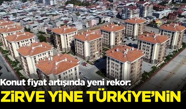 Konut fiyat artışında zirve 4 yıldır Türkiye'de