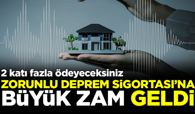 Zorunlu Deprem Sigortası'na dev zam! 1 Ocak'tan itibaren geçerli olacak