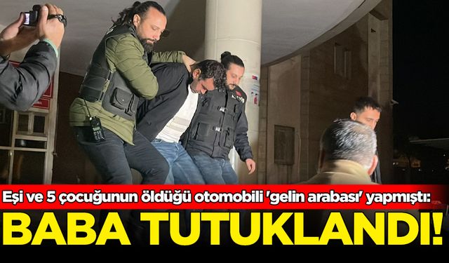 Eşi ve 5 çocuğunun öldüğü otomobili 'gelin arabası' yapmıştı: Baba tutuklandı