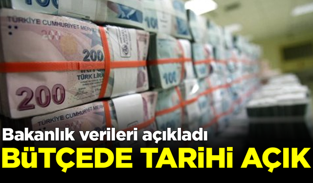 Hazine ve Maliye Bakanlığı verileri paylaştı: Bütçede tarihi açık