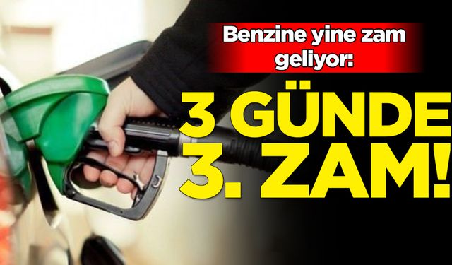 Benzine 3 günde 3. zam