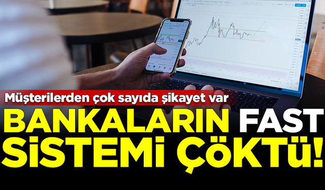 Bankaların FAST sistemi çöktü! Müşterilerden çok sayıda şikayet var