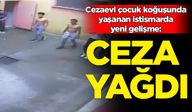 Kocaeli Cezaevi çocuk koğuşunda yaşanan istismara ceza yağdı