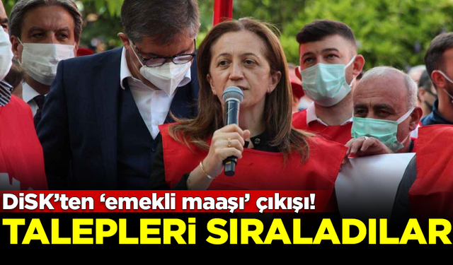 DİSK'ten emekli maaşı çıkışı! Talepleri sıraladılar